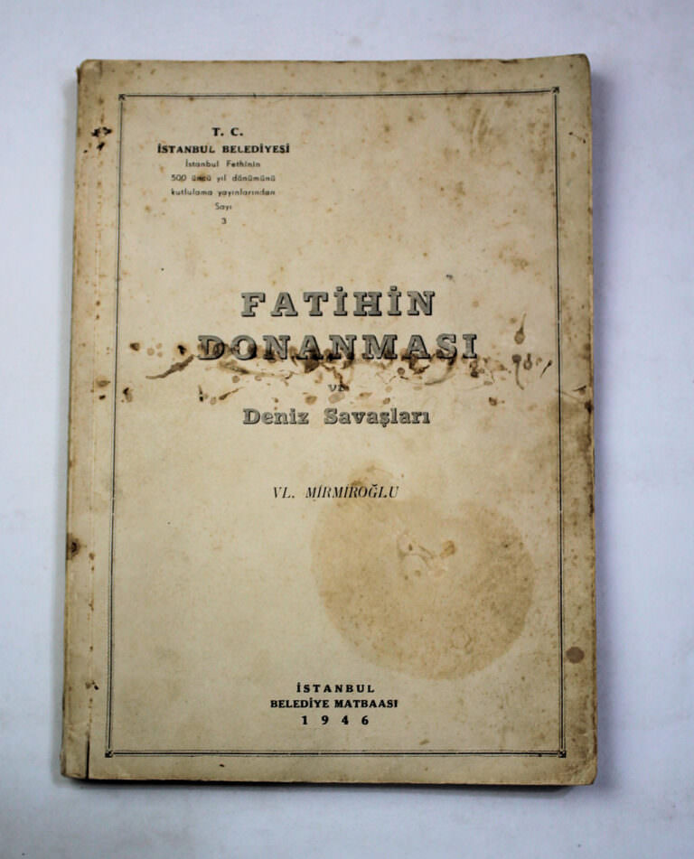 FATIHIN DONANMASI DENIZ SAVASLARI VL. Mirmiroglu Istanbul Belediye Matbaasi 1946