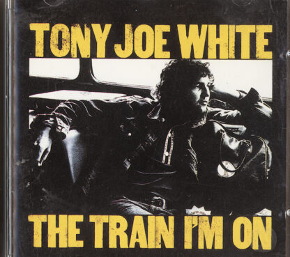TONY JOE WHITE the train I`m on Blues CD