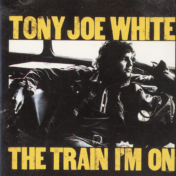 TONY JOE WHITE the train I`m on Blues CD