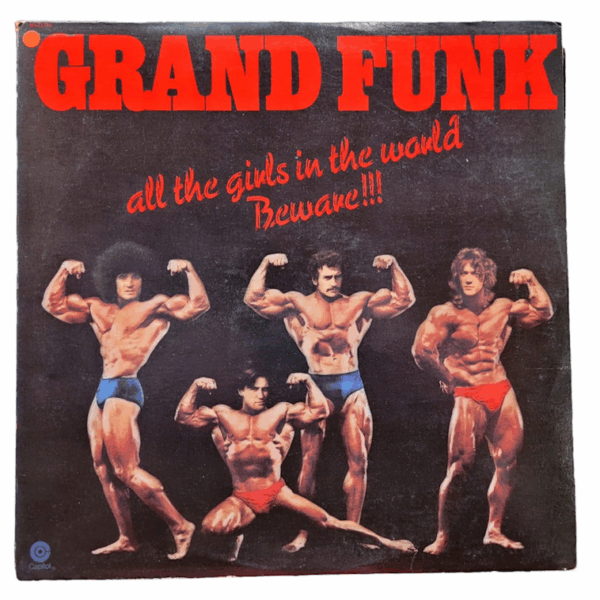 GRAND FUNK RAILROAD all the girls in the world, Beware!!! - Printed in U.S.A. 8/8