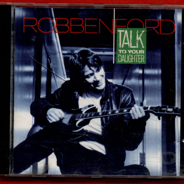ROBBEN FORD Talk to your daughter Blues CD