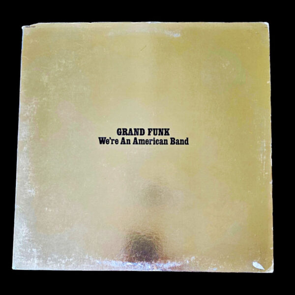 GRAND FUNK RAILROAD We`re an American Band *Printed in U.S.A. 8/6,5